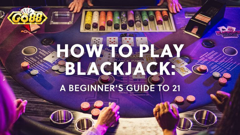 Hướng dẫn cách chơi game Blackjack Go88